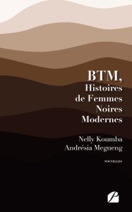 BTM, Histoires de Femmes Noires Modernes - Nelly Koumba - André