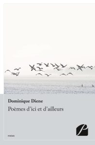 Poèmes d'ici et d'ailleurs - Dominique Diene